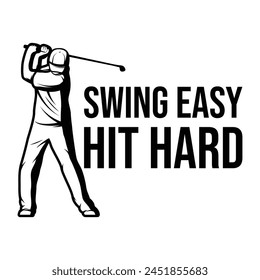 Swing Easy Hit Hard Camiseta Cotizaciones Diseño Ilustración vectorial Clipart Eps 