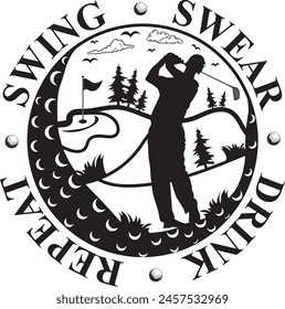 Swing swear drink repeat, golf team, golf club, golf ball, golf player