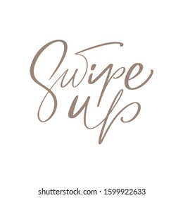 Swipe up calligraphic vector lettering text for social media. Pointer for stories. Blogging sign, design template, modern trend design illustration