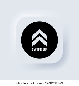 Swipe up icon. Social media button. Scroll pictogram. Arrow up logo. Neumorphic UI UX white user interface web button. Neumorphism. Vector EPS 10.