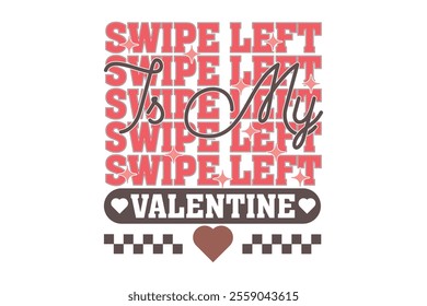 Swipe Left is My Valentine EPS T-Shirt Design