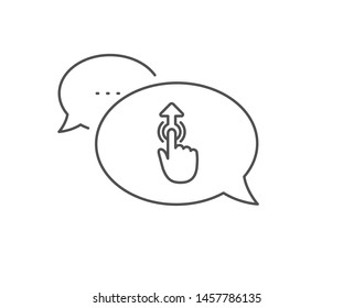 Swipe up line icon. Chat bubble design. Move finger sign. Touch technology symbol. Outline concept. Thin line swipe up icon. Vector