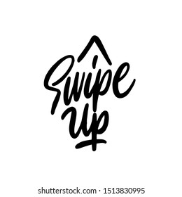 Swipe Up. Handwritten vector lettering. Unique hand drawn nursery poster. Cute phrases. Ink brush calligraphy. Poster, card, banner, t-shirt design element. Vector illustration
