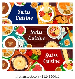 Swiss cuisine banners, food dishes for lunch and dinner meals, vector. Swiss cuisine food menu, raclette cheese with potatoes and pickles, cured lamb with basler mehlsuppe and fondue with croutons