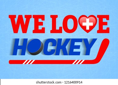 Swiss ice hockey background. Switzerland winter sports vector illustration. We love hockey poster. Heart symbol, tradition colors. For clothes prints, fancier flags, sporting design. Stick, puck text