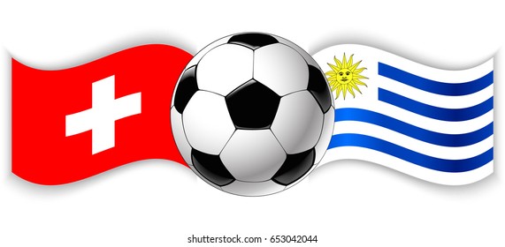 Swiss and Uruguayan wavy flags with football ball. Switzerland combined with Uruguay isolated on white. Football match or international sport competition concept.