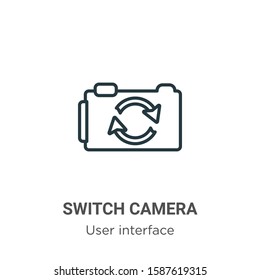 Switch camera outline vector icon. Thin line black switch camera icon, flat vector simple element illustration from editable user interface concept isolated on white background