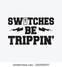 Switches Be Trippin Funny Electrician