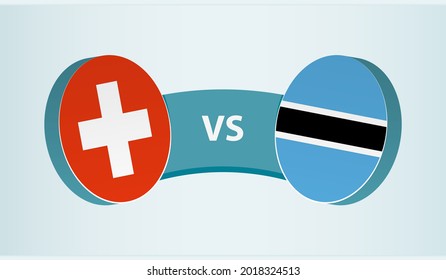Switzerland versus Botswana, team sports competition concept. Round flag of countries.