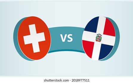 Switzerland versus Dominican Republic, team sports competition concept. Round flag of countries.