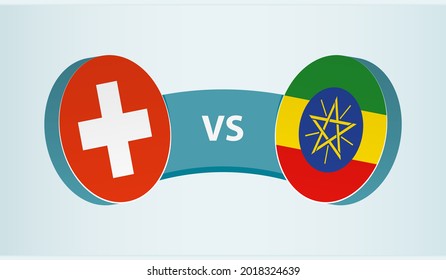 Switzerland versus Ethiopia, team sports competition concept. Round flag of countries.