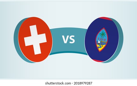 Switzerland versus Guam, team sports competition concept. Round flag of countries.
