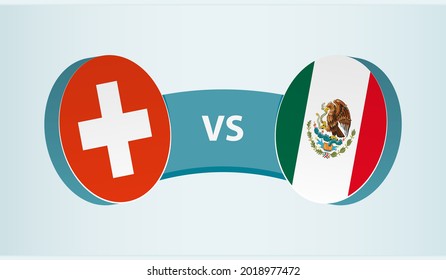 Switzerland versus Mexico, team sports competition concept. Round flag of countries.