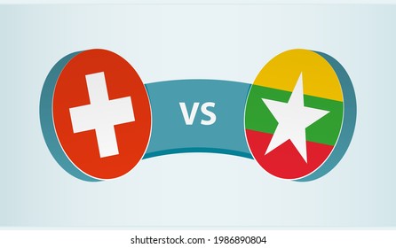 Switzerland versus Myanmar, team sports competition concept. Round flag of countries.