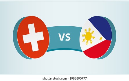 Switzerland versus Philippines, team sports competition concept. Round flag of countries.