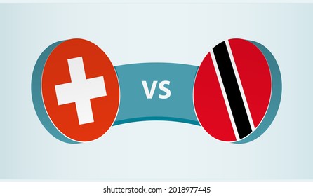 Switzerland versus Trinidad and Tobago, team sports competition concept. Round flag of countries.