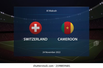 Switzerland vs Cameroon. Football scoreboard broadcast graphic soccer template