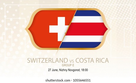 Switzerland vs Costa Rica, Group E. Football competition, Nizhny Novgorod. On beige soccer background.