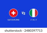 Switzerland vs Italy group stage flag round emblem concept. Vector background swiss and italian flags from football championship for news program or tv broadcast