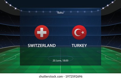 Switzerland vs Turkey football scoreboard. Broadcast graphic soccer template