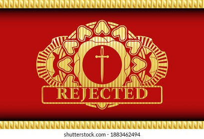 Sword icon and rejected text Red color and Gold realistic badge. Traditional luxurious background. Artistic illustration. 