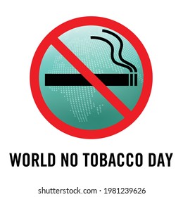 Symbol indicates that No smoking With message showing that World no tobacco day and green globe abstract illustration isolated on white background