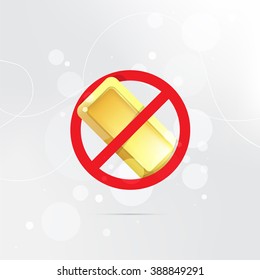 The symbol of the prohibition of gold bars