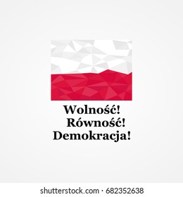 Symbol of protests against judicial reform in Poland in July 2017.  Translation from Polish: Freedom! Equality! Democracy!