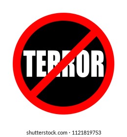 Symbol or sign stop terror. Red prohibition sign over black word "terror". Abstract vector illustration.	