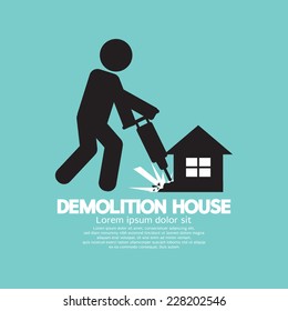 Symbol Of A Worker Using Drill To Demolish A House Vector Illustration