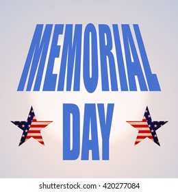 The symbolism of the American flag. Stars and Stripes. Memorial day.Memorial day design. Holiday patriotic card for, Memorial day, and so on. vector illustration