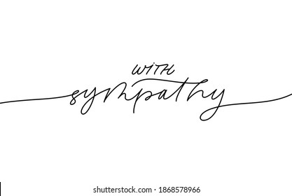 With Sympathy Ink Line Vector Lettering. Modern Phrase Handwritten Vector Calligraphy With Swooshes. Black Paint Lettering Isolated On White Background. Postcard, Greeting Card, T Shirt Print