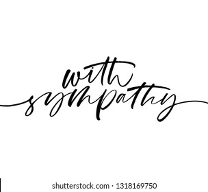 With sympathy phrase. Hand drawn brush style modern calligraphy. Vector illustration of handwritten lettering. 
