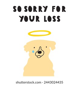 Sympathy phrase - so sorry for your loss. Sad dog face. Flat vector design. Illustration on white background.