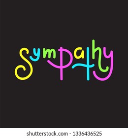 Sympathy - Simple Inspire And Motivational Quote. Hand Drawn Beautiful Lettering. Print For Inspirational Poster, T-shirt, Bag, Cups, Card, Flyer, Sticker, Badge. Elegant Calligraphy Writing