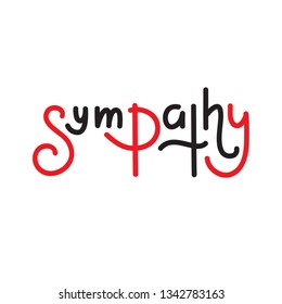 Sympathy - Simple Inspire And Motivational Quote. Hand Drawn Beautiful Lettering. Print For Inspirational Poster, T-shirt, Bag, Cups, Card, Flyer, Sticker, Badge. Elegant Calligraphy Writing