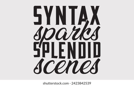 Syntax Sparks Splendid Scenes –Writer T-Shirt Designs, Know Your Worth, Sometimes It's Okay To Look Back, Hand Drawn Lettering Typography Quotes Chalk Effect, For Hoodie, Banner, And Wall.