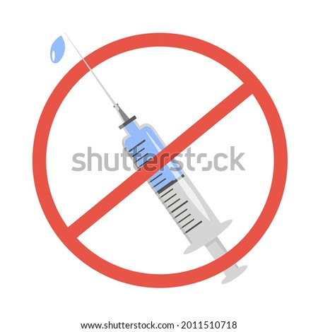 A syringe with injection and red forbidden sign. Anti-vaccination protest. Rejecting preventive medicine. Covid-19 Vaccine refusal. Coronavirus conspiracy. Isolated Vector illustration in flat style.