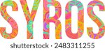 Syros island text title with floral doodle pattern. Unique place name vector design, use for article header, merch print, travel blog, postcard, wall art print  	