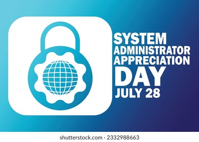 System Administrator Appreciation Day. July 28. Holiday concept. Template for background, banner, card, poster with text inscription. Vector illustration