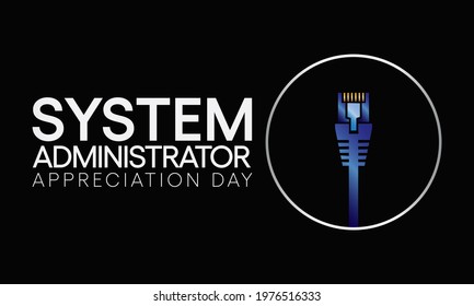 System administrator appreciation day is observed every year in July, sysadmin is a person who is responsible for the upkeep, configuration, and reliable operation of computer systems. Vector art.