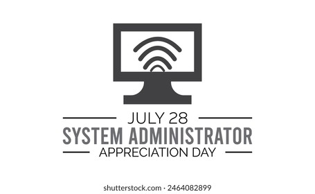System Administrator Appreciation Day observed every year in July. Template for background, banner, card, poster with text inscription.