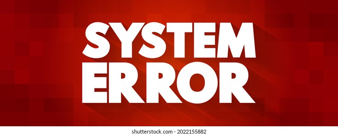 System Error refers to a malfunction or failure within a computer system or software application, text concept background