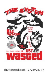 The System Wasted Us T-Shirt Design with Protest Typography, Abstract Hands, Eye and Heart Illustration