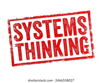 Systems Thinking is a way of making sense of the complexity of the world by looking at it in terms of wholes and relationships rather than by splitting it down into its parts, text concept stamp