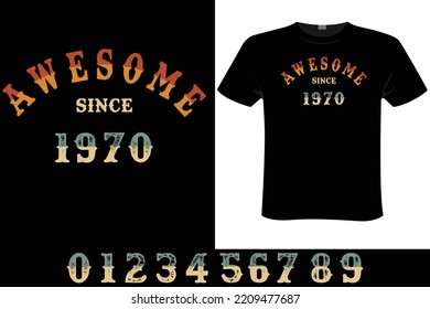 T shirt for birthday gift, awesome since 1970 men and women. New T-shirt design idea for your t shirts printing business.you can customize for any year using included numbers.vector file, print ready.