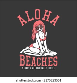 t shirt design aloha beaches with surfer woman smiling in bikini on the surfing board and gray background vintage illustration