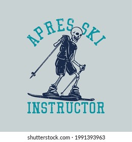 t shirt design apres ski instructor with skeleton playing ski vintage illustration