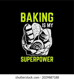 t shirt design baking is my superpower with breads and black background vintage illustration