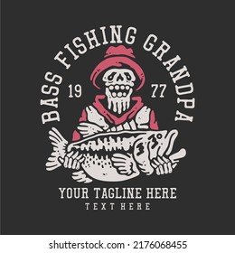 t shirt design bass fishing grandpa 1977 with skeleton carrying big bass fish with gray background vintage illustration